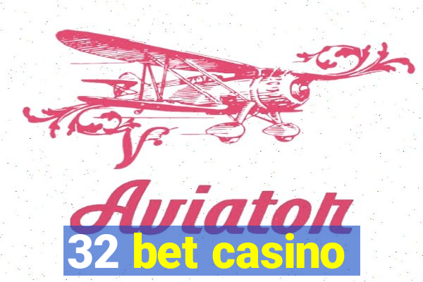 32 bet casino